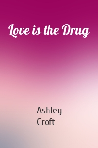 Love is the Drug