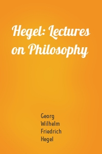 Hegel: Lectures on Philosophy