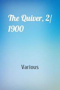 The Quiver, 2/ 1900