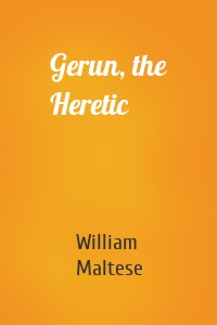 Gerun, the Heretic