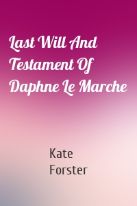 Last Will And Testament Of Daphne Le Marche