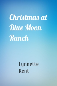 Christmas at Blue Moon Ranch