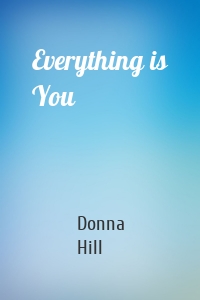 Everything is You