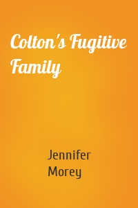 Colton's Fugitive Family