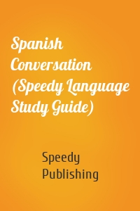 Spanish Conversation (Speedy Language Study Guide)