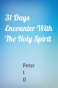 31 Days Encounter With The Holy Spirit