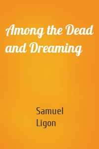 Among the Dead and Dreaming