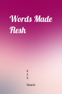 Words Made Flesh