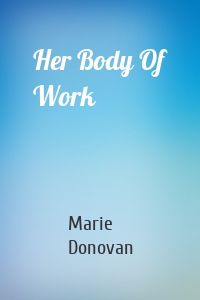 Her Body Of Work