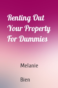 Renting Out Your Property For Dummies