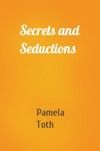 Secrets and Seductions