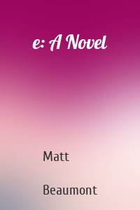 e: A Novel