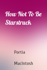 How Not To Be Starstruck