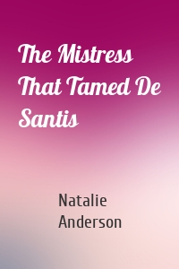 The Mistress That Tamed De Santis