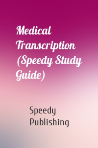 Medical Transcription (Speedy Study Guide)