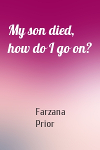 My son died, how do I go on?
