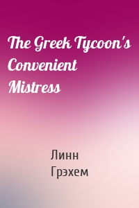 The Greek Tycoon's Convenient Mistress