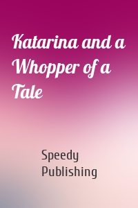 Katarina and a Whopper of a Tale