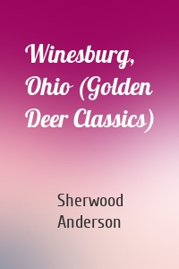 Winesburg, Ohio (Golden Deer Classics)