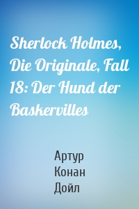 Sherlock Holmes, Die Originale, Fall 18: Der Hund der Baskervilles