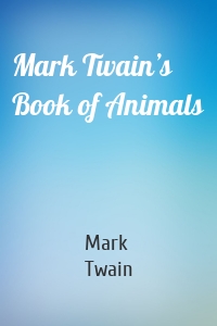 Mark Twain’s Book of Animals