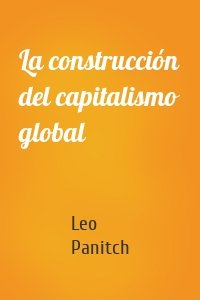 La construcción del capitalismo global