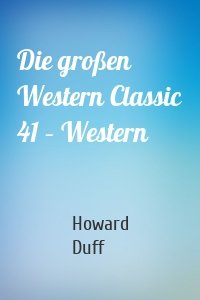 Die großen Western Classic 41 – Western