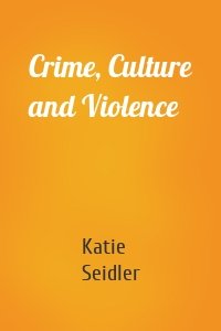Crime, Culture and Violence