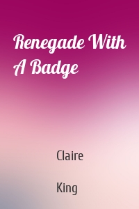 Renegade With A Badge